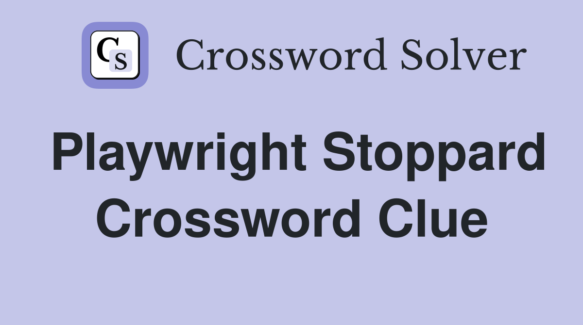 Playwright Stoppard Crossword Clue Answers Crossword Solver